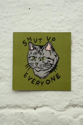 Shut Up Everyone - Woven Sticky Patch